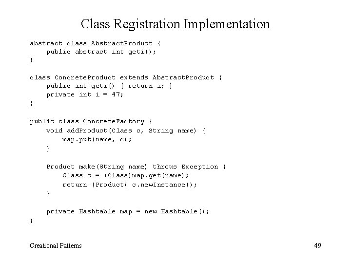 Class Registration Implementation abstract class Abstract. Product { public abstract int geti(); } class