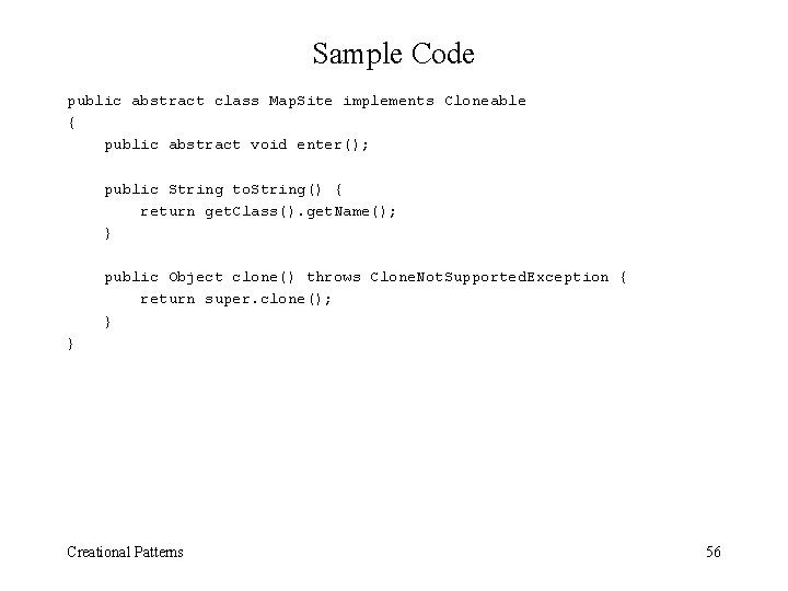 Sample Code public abstract class Map. Site implements Cloneable { public abstract void enter();