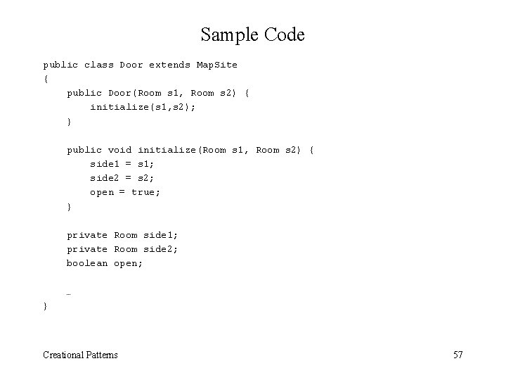 Sample Code public class Door extends Map. Site { public Door(Room s 1, Room