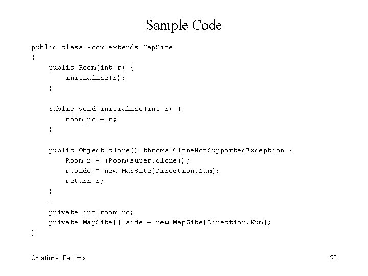 Sample Code public class Room extends Map. Site { public Room(int r) { initialize(r);