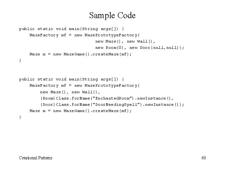 Sample Code public static void main(String args[]) { Maze. Factory mf = new Maze.