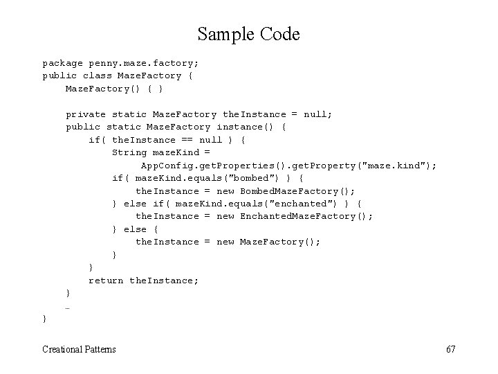 Sample Code package penny. maze. factory; public class Maze. Factory { Maze. Factory() {