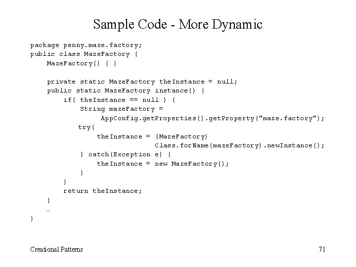 Sample Code - More Dynamic package penny. maze. factory; public class Maze. Factory {