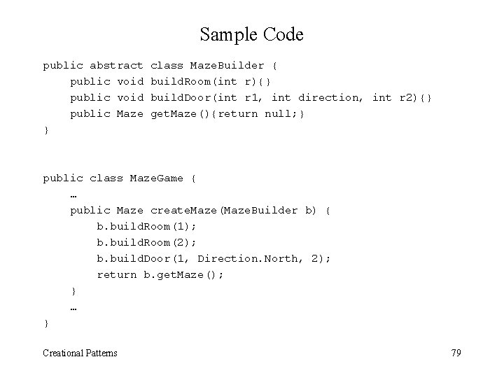 Sample Code public abstract public void public Maze } class Maze. Builder { build.