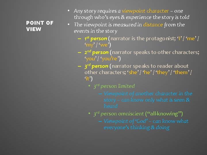 POINT OF VIEW • Any story requires a viewpoint character – one through who’s