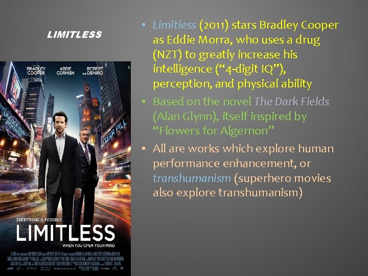 LIMITLESS • Limitless (2011) stars Bradley Cooper as Eddie Morra, who uses a drug