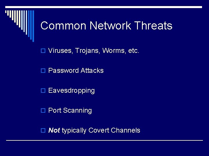 Common Network Threats o Viruses, Trojans, Worms, etc. o Password Attacks o Eavesdropping o