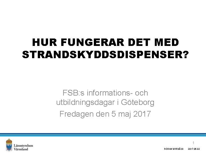 HUR FUNGERAR DET MED STRANDSKYDDSDISPENSER? FSB: s informations- och utbildningsdagar i Göteborg Fredagen den