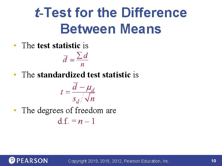 t-Test for the Difference Between Means • The test statistic is • The standardized