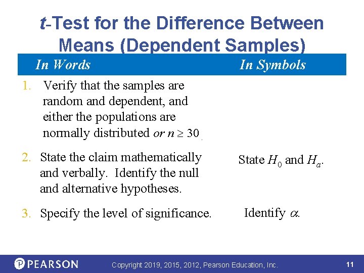 t-Test for the Difference Between Means (Dependent Samples) In Words In Symbols 1. Verify