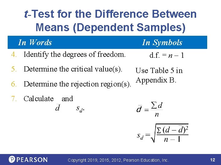 t-Test for the Difference Between Means (Dependent Samples) In Words In Symbols 4. Identify