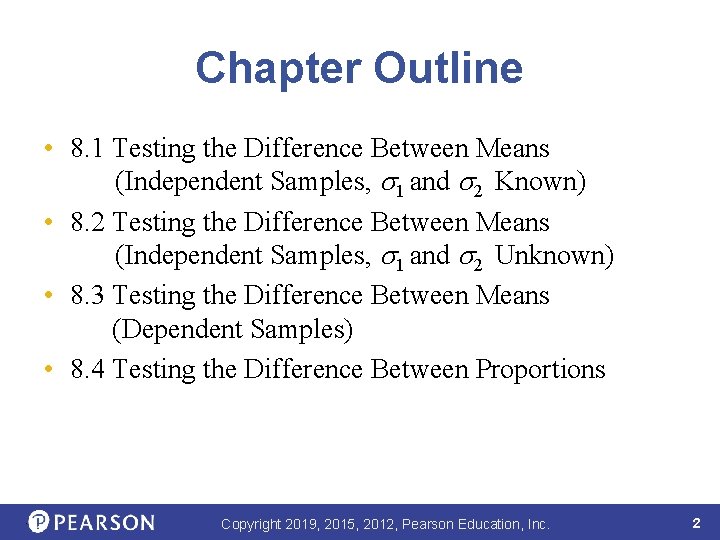 Chapter Outline • 8. 1 Testing the Difference Between Means (Independent Samples, 1 and