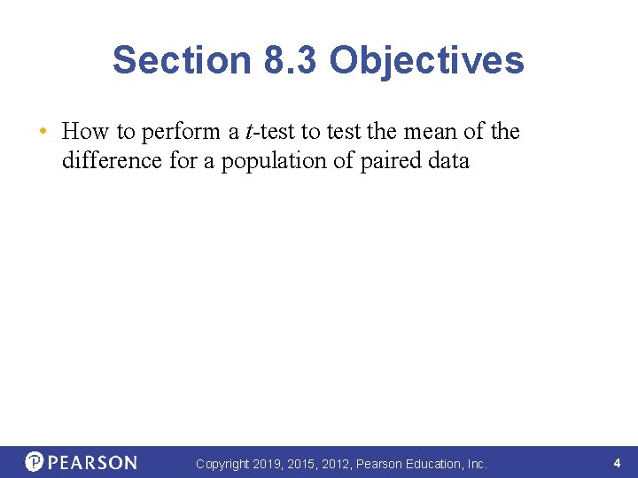 Section 8. 3 Objectives • How to perform a t-test to test the mean