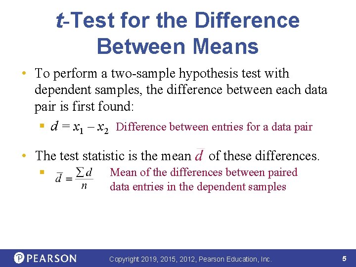 t-Test for the Difference Between Means • To perform a two-sample hypothesis test with