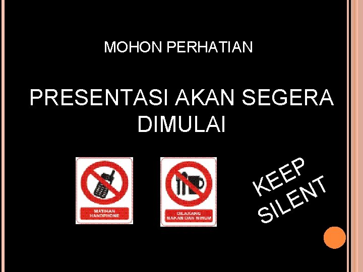 MOHON PERHATIAN PRESENTASI AKAN SEGERA DIMULAI P E E T K N E L