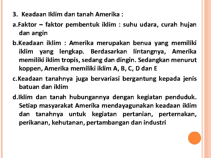 3. Keadaan Iklim dan tanah Amerika : a. Faktor – faktor pembentuk iklim :