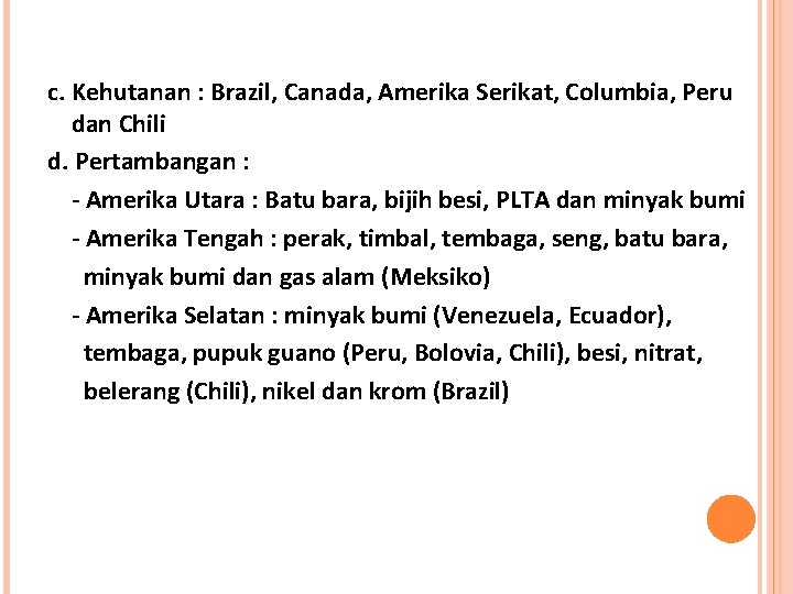 c. Kehutanan : Brazil, Canada, Amerika Serikat, Columbia, Peru dan Chili d. Pertambangan :