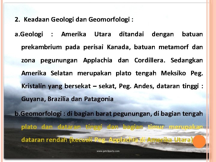 2. Keadaan Geologi dan Geomorfologi : a. Geologi : Amerika Utara ditandai dengan batuan