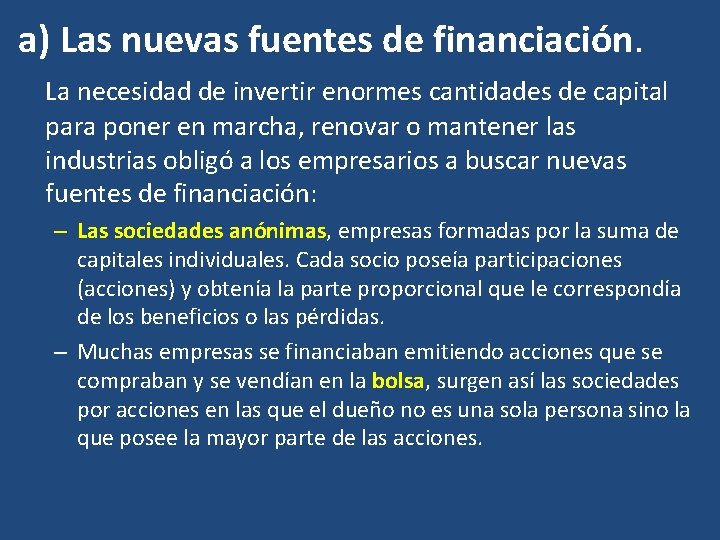 a) Las nuevas fuentes de financiación. La necesidad de invertir enormes cantidades de capital