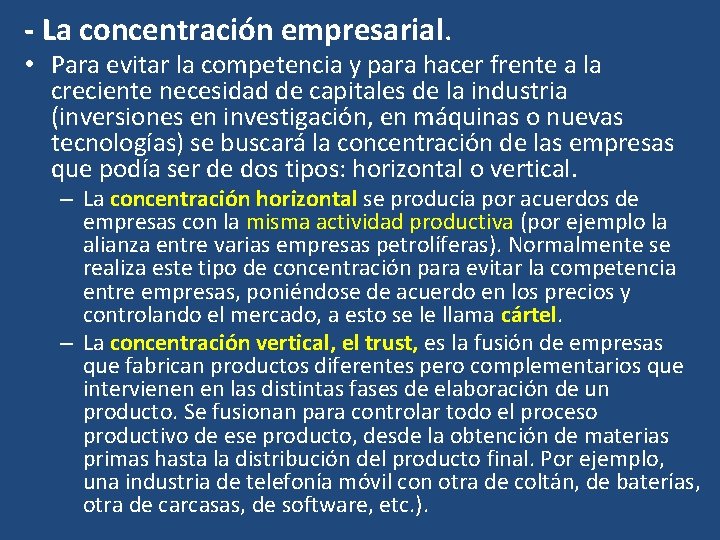 - La concentración empresarial. • Para evitar la competencia y para hacer frente a