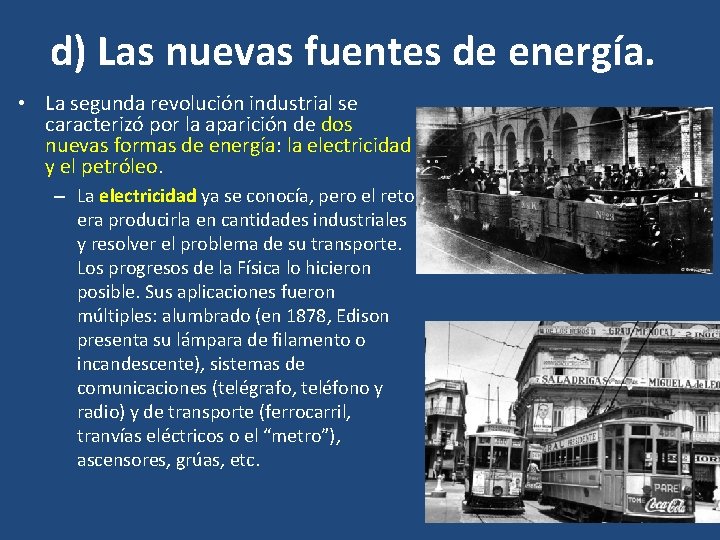 d) Las nuevas fuentes de energía. • La segunda revolución industrial se caracterizó por