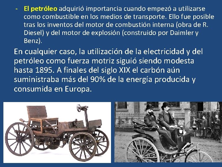 - El petróleo adquirió importancia cuando empezó a utilizarse como combustible en los medios