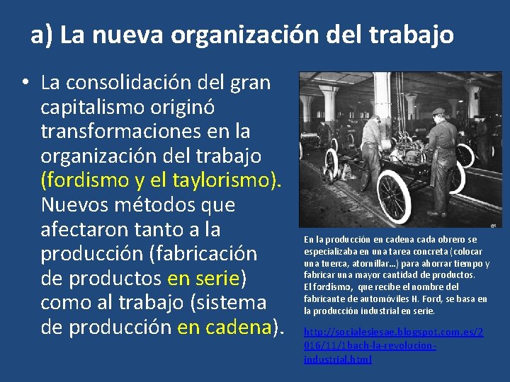 a) La nueva organización del trabajo • La consolidación del gran capitalismo originó transformaciones