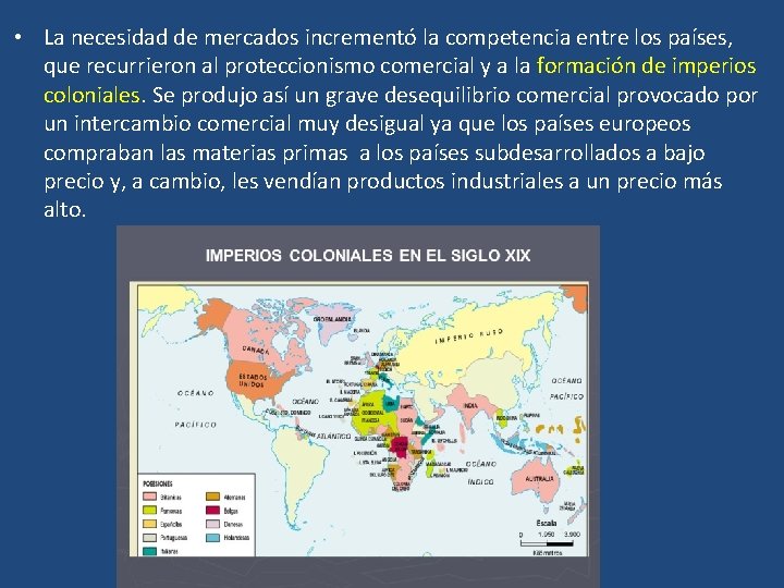  • La necesidad de mercados incrementó la competencia entre los países, que recurrieron