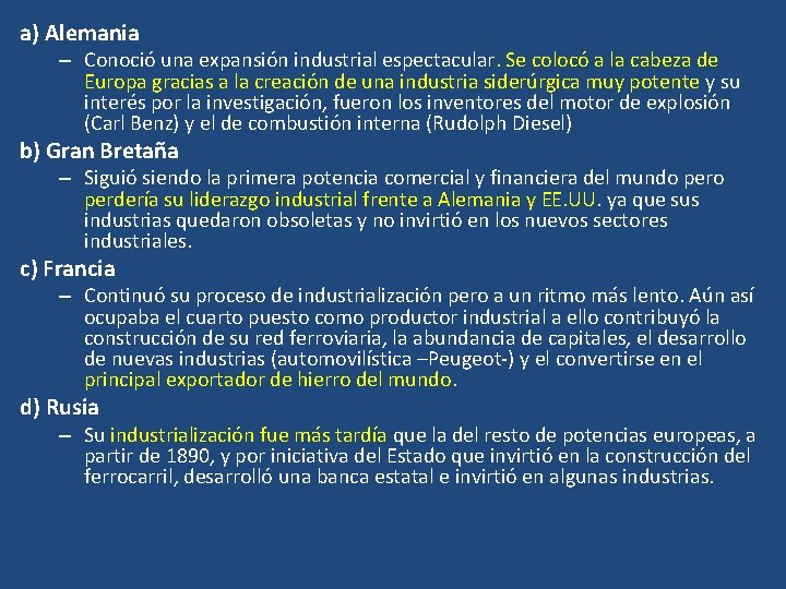 a) Alemania – Conoció una expansión industrial espectacular. Se colocó a la cabeza de