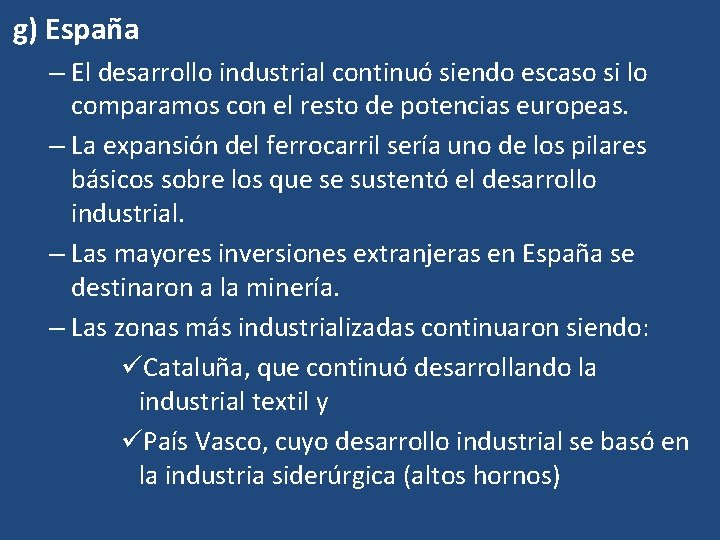 g) España – El desarrollo industrial continuó siendo escaso si lo comparamos con el