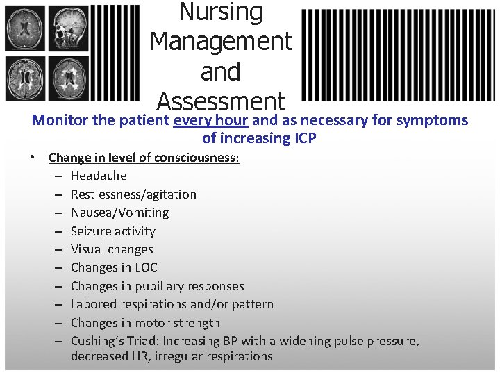 Nursing Management and Assessment Monitor the patient every hour and as necessary for symptoms