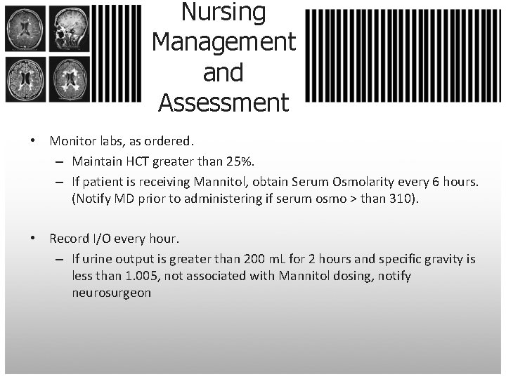 Nursing Management and Assessment • Monitor labs, as ordered. – Maintain HCT greater than