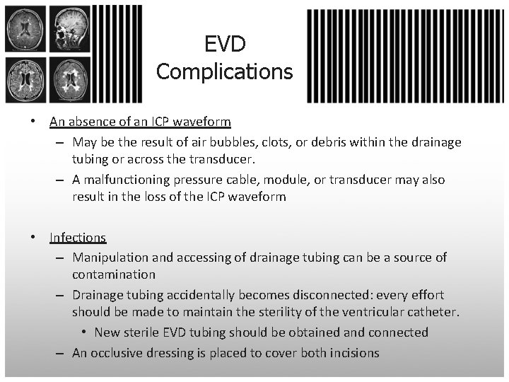 EVD Complications • An absence of an ICP waveform – May be the result