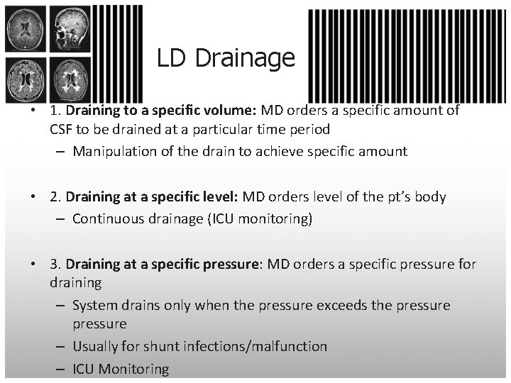 LD Drainage • 1. Draining to a specific volume: MD orders a specific amount