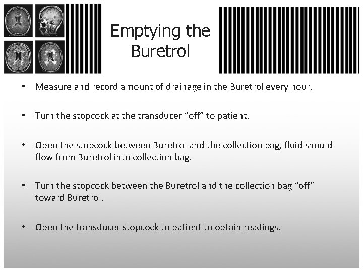 Emptying the Buretrol • Measure and record amount of drainage in the Buretrol every
