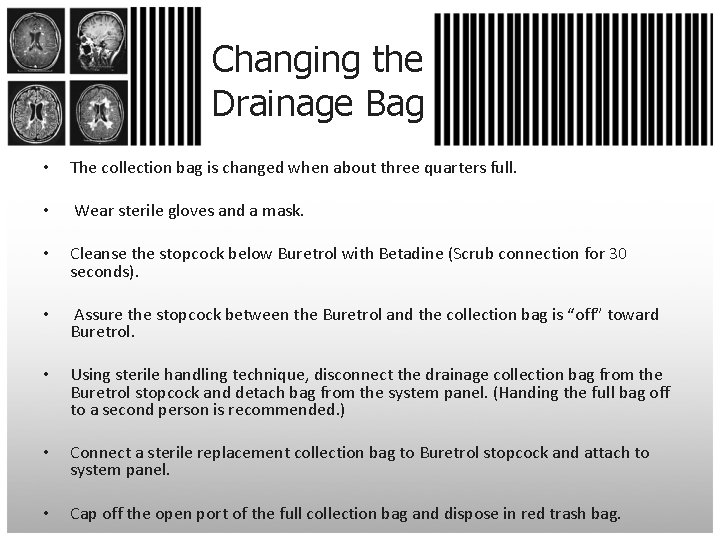 Changing the Drainage Bag • The collection bag is changed when about three quarters