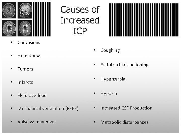 Causes of Increased ICP • Contusions • Hematomas • Tumors • Infarcts • Coughing