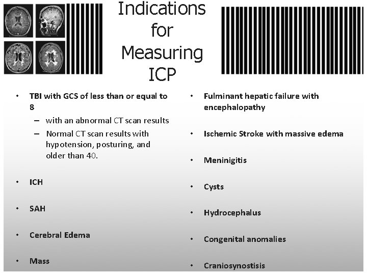 Indications for Measuring ICP • TBI with GCS of less than or equal to