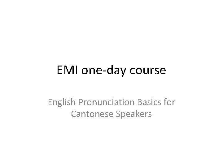 EMI one-day course English Pronunciation Basics for Cantonese Speakers 