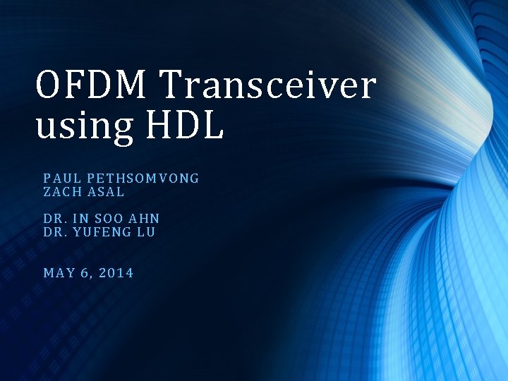 OFDM Transceiver using HDL PA U L PETHS OMVONG ZACH ASAL DR. I N OFDM Transceiver using HDL PA U L PETHS OMVONG ZACH ASAL DR. I N