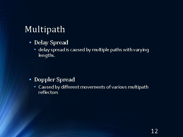 Multipath • Delay Spread • delay spread is caused by multiple paths with varying Multipath • Delay Spread • delay spread is caused by multiple paths with varying