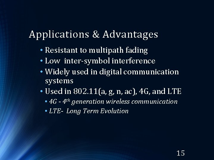 Applications & Advantages • Resistant to multipath fading • Low inter-symbol interference • Widely Applications & Advantages • Resistant to multipath fading • Low inter-symbol interference • Widely