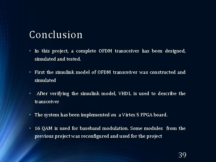 Conclusion • In this project, a complete OFDM transceiver has been designed, simulated and Conclusion • In this project, a complete OFDM transceiver has been designed, simulated and