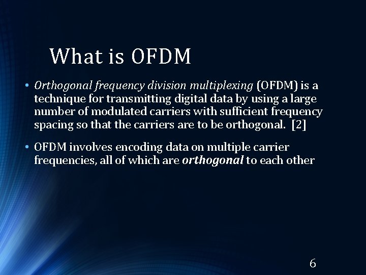 What is OFDM • Orthogonal frequency division multiplexing (OFDM) is a technique for transmitting What is OFDM • Orthogonal frequency division multiplexing (OFDM) is a technique for transmitting