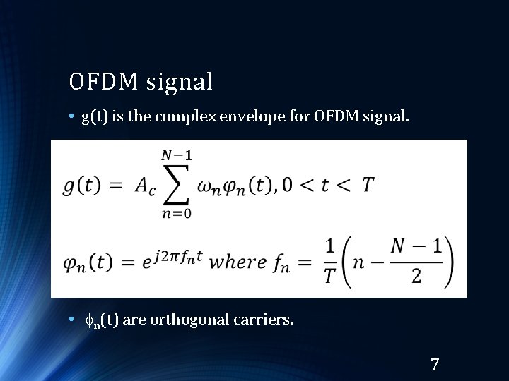 OFDM signal • g(t) is the complex envelope for OFDM signal. • fn(t) are OFDM signal • g(t) is the complex envelope for OFDM signal. • fn(t) are