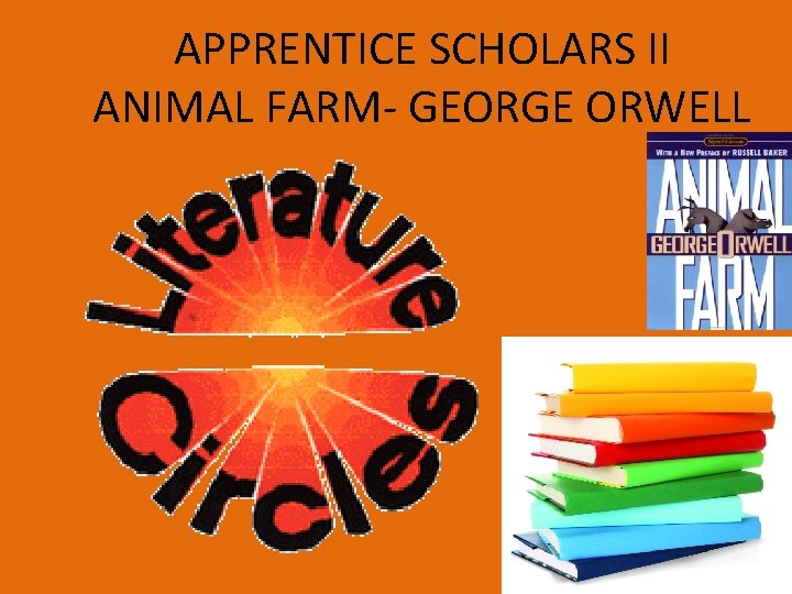 APPRENTICE SCHOLARS II ANIMAL FARM- GEORGE ORWELL 