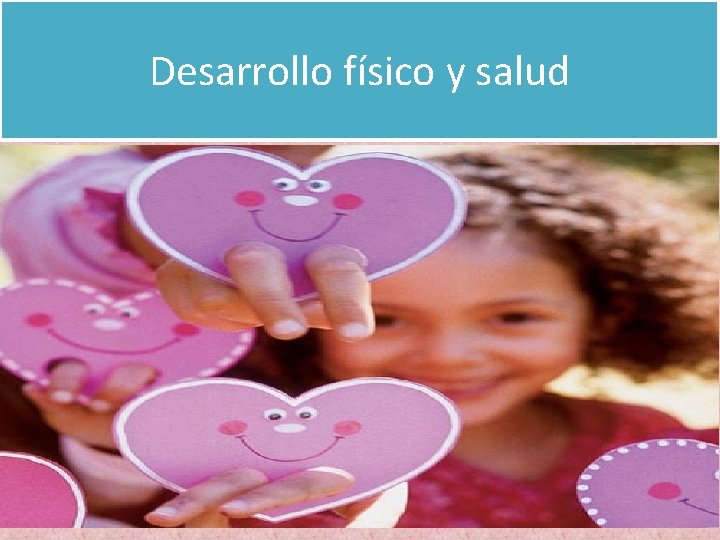 Desarrollo físico y salud 