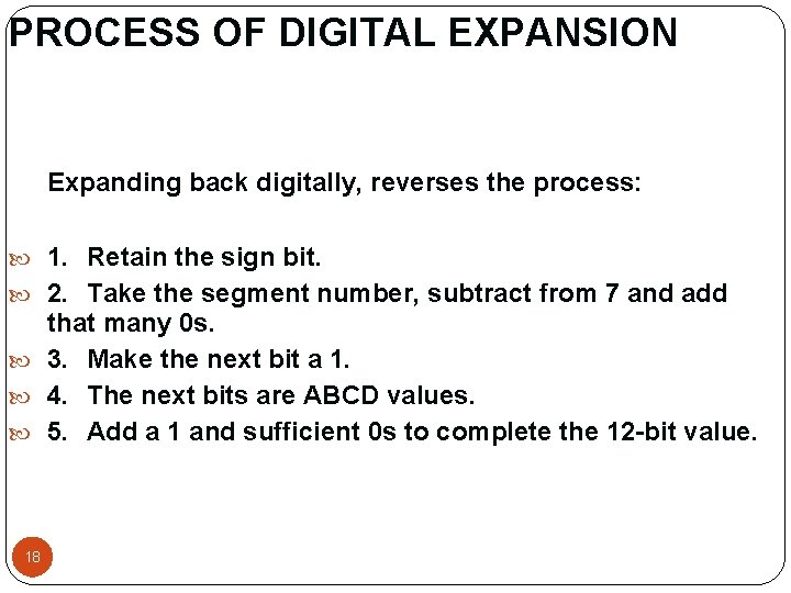 PROCESS OF DIGITAL EXPANSION Expanding back digitally, reverses the process: 1. Retain the sign PROCESS OF DIGITAL EXPANSION Expanding back digitally, reverses the process: 1. Retain the sign