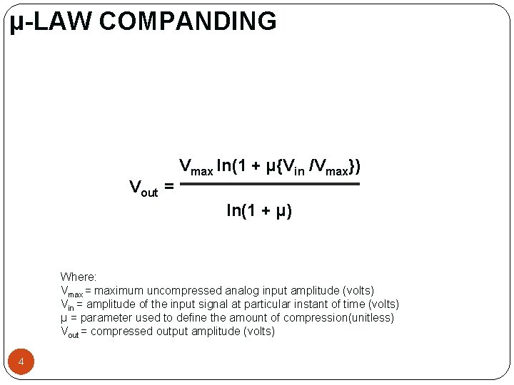 µ-LAW COMPANDING Vout = Vmax ln(1 + µ{Vin /Vmax}) ln(1 + µ) Where: Vmax µ-LAW COMPANDING Vout = Vmax ln(1 + µ{Vin /Vmax}) ln(1 + µ) Where: Vmax