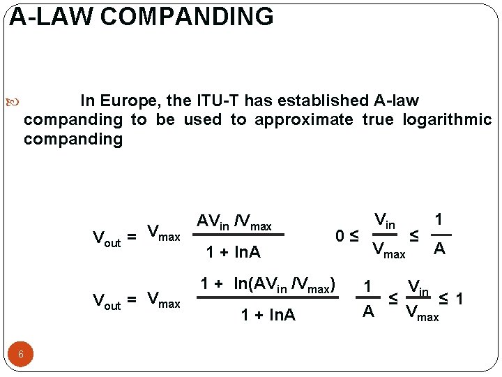 A-LAW COMPANDING In Europe, the ITU-T has established A-law companding to be used to A-LAW COMPANDING In Europe, the ITU-T has established A-law companding to be used to